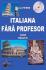 Carti Invatati ITALIANA FARA PROFESOR - Curs practic +CD Coperta