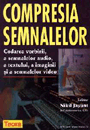 Carti Compresia semnalelor: codarea vorbirii, a semnalelor audio, a textului, a imaginii si a semnalelor video Coperta