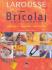 Carti Bricolaj. Ghid complet Larousse Coperta